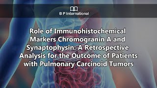 Role of Immunohistochemical Markers Chromogranin A and Synaptophysin A Retrospective Analysis [upl. by Yanehs]