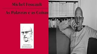 audiolivro  MICHEL FOUCAULT  AS PALAVRAS E AS COISAS 8 [upl. by Ahsielat]