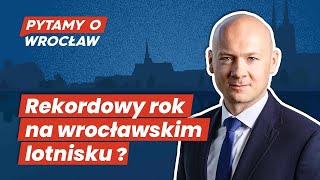 quotIdziemy na rekordquot O nowościach w rozkładzie i kondycji wrocławskiego lotniska PYTAMY O WROCŁAW [upl. by Ylrebnik]