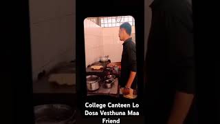 College Canteen Lo Dosalu Vesthuna Maa Frnd  shorts shortsfeed vlogs travel food collegelife [upl. by Robins360]