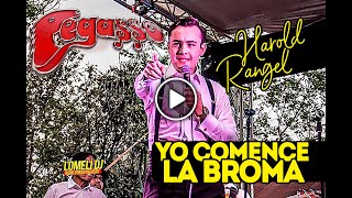 2017  Grupo Pegasso  Yo comence la broma  HAROLD RANGEL  En Vivo [upl. by Heath]