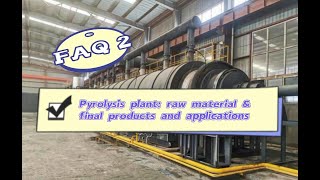 FAQ 2 Pyrolysis plant raw materialampfinal products and applications [upl. by Giguere251]