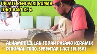 RENOV HARI KE 6  RUMAH TORO SEDANG PASANG KERAMIK [upl. by Airamana]