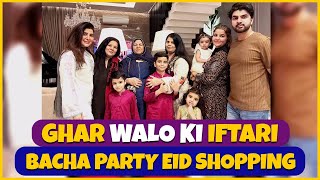 Ghar Walo Ki Iftari  Bacha Party Eid Shopping  Areeba Habib [upl. by Jewel]