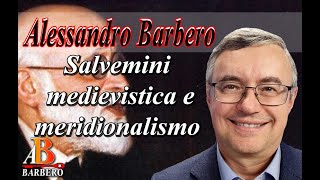 Alessandro Barbero  Salvemini tra medievistica e meridionalismo [upl. by Ednew840]