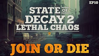 State Of Decay 2 Lethal Chaos  Join or Die  EP10 [upl. by Josefa]