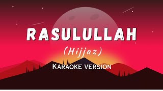 RASULULLAH HIJJAZ  KARAOKE VERSION lagunasyid hijjaz laguviral lagu [upl. by Corabelle]