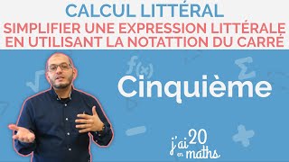 Simplifier une expression littérale en utilisant la notation du carré  Calcul littéral  5ème [upl. by Nnylatsirk]