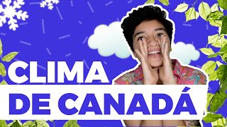 Clima de Canadá☀️❄️🌨  Conoce cómo es en sus principales ciudades [upl. by Vance]