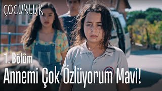 Annemi çok özlüyorum Mavi  Çocukluk 1 Bölüm [upl. by Heron465]