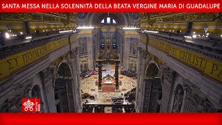 12 dicembre 2023 S Messa nella Solennità della Beata Vergine Maria di Guadalupe  Papa Francesco [upl. by Eilata]