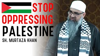 Palestine Oppression Must Stop  Murtaza Khan  Dajjal amp Shaytan [upl. by Pol70]