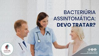 Bacteriúria assintomática devo tratar  Chocair Médicos Associados [upl. by Decima571]