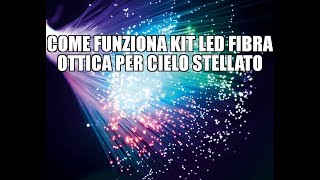 Come funziona KIT LED fibra ottica per cielo stellato [upl. by Margot]