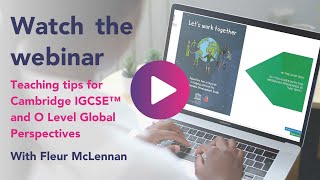 Teaching tips for Cambridge IGCSE™ and O Level Global Perspectives  Webinar [upl. by Matusow566]