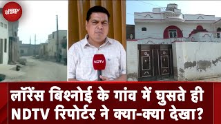 Lawrence Bishnoi Village लॉरेंस बिश्नोई के गांव में घुसते ही NDTV Reporter ने क्याक्या देखा [upl. by Nywled]