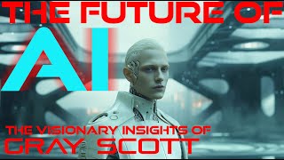 The Future of AI The Visionary Insights of Gray Scott [upl. by Burck73]