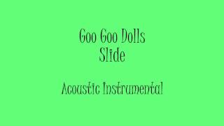 Goo Goo Dolls  Slide Acoustic Instrumental Karaoke [upl. by Llimaj]