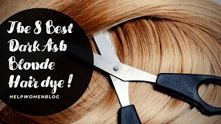 The 8 Best Dark Ash Blonde Hair dye [upl. by Ynaffat]