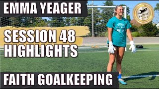 Session 48 Highlights  Emma Yeager  Goalkeeper Training  𝔽𝔸𝕀𝕋ℍ 𝔾𝕠𝕒𝕝𝕜𝕖𝕖𝕡𝕚𝕟𝕘 [upl. by Tanaka]