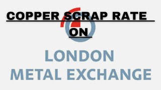 copper scrap rate high on LME LONDON METAL EXCHANGE NOW WHAT WE TO DO  SALE OF PURCHASE [upl. by Ylahtan946]