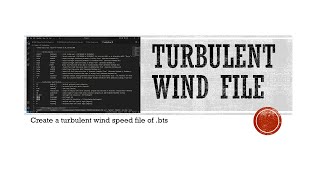 Part 9 Create a turbulent wind speed file of bts for OpenFAST [upl. by Enilram]