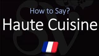 How to Pronounce Haute Cuisine CORRECTLY [upl. by Gnik]