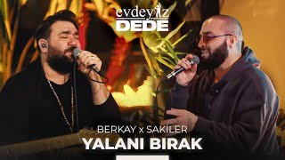 Yalanı Bırak Akustik  Sakiler amp Berkay  Evdeyiz Dede [upl. by Luane]