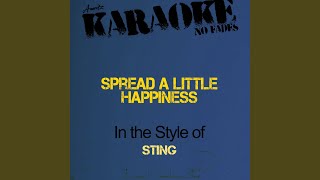 Spread a Little Happiness In the Style of Sting Karaoke Version [upl. by Jarrett576]