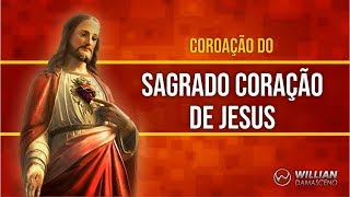 COROAÇÃO DO SAGRADO CORAÇÃO DE JESUS  Willian Damasceno [upl. by Emmerie]