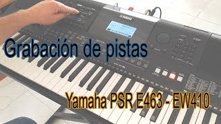 Teclado Yamaha PSR E463 y PSR EW410 Grabación de pistas [upl. by Airdnassac]