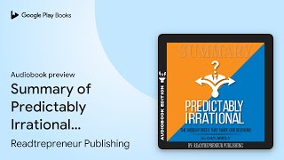 Summary of Predictably Irrational Revised and… by Readtrepreneur Publishing · Audiobook preview [upl. by Secunda]