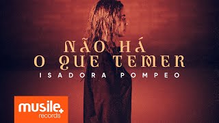 Isadora Pompeo  Não Há o Que Temer Clipe Oficial [upl. by Llertram]