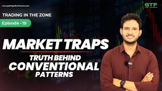 Market Traps and Truth Behind Conventional Patterns  Trading in the Zone  Episode 19 [upl. by Audrit]