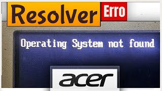 Como resolver Operating system not found ACER Mensagem Bios [upl. by Sholem]