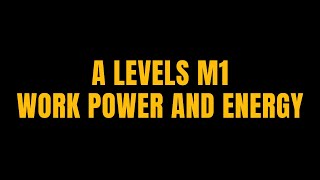 A LEVELS M1 WORK POWER AND ENERGY MARATHON [upl. by Aivle]