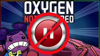 Oxygen Not Included But Im Not Allowed to Pause [upl. by Shaylah]