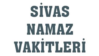 Sivas Namaz Vakitleri [upl. by Eilama690]