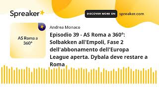 Episodio 39  AS Roma a 360° Solbakken allEmpoli Fase 2 dellabbonamento dellEuropa League apert [upl. by Bakerman710]