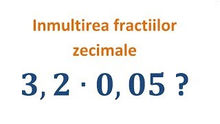 Inmultirea fractiilor zecimale Clasa a Va [upl. by Reta9]