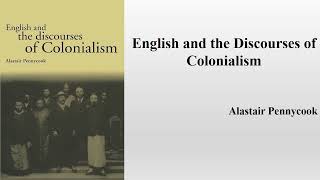 Alastair Pennycook quotEnglish and the Discourses of Colonialismquot Book Note [upl. by Delmer]