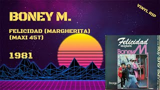 Boney M  Felicidad Margherita 1981 Maxi 45T [upl. by Yrelbmik803]