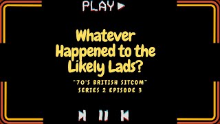 Whatever Happened to the Likely Lads tv series S02E03 [upl. by Curhan]