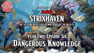 Strixhaven A Curriculum of Chaos  Year 2 Episode 6 Dangerous Knowledge  DampD Actual Play [upl. by Bettina]