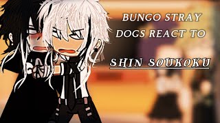 BUNGO STRAY DOGS REACT TO SHIN SOUKOKU [upl. by Ylrebnik963]