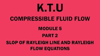 KTU  COMPRESSIBLE FLUID FLOW  CFF  MODULE 5  PART 2  SLOPE OF RAYLEIGH CURVE [upl. by Ahsema]