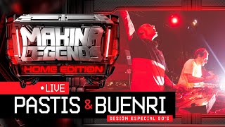 PASTIS amp BUENRI 🤪 ESPECIAL 90s Makina Legends Home Edition 🔊 [upl. by Corette]