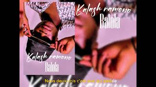 KALASH RAMONO  BALOLA LYRICS OFFICIEL [upl. by Nomrac329]