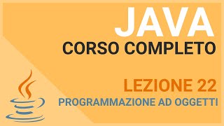 Introduzione alla Programmazione ad Oggetti in Java OOP  JAVA TUTORIAL ITALIANO 22 [upl. by Yentruocal]