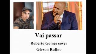 cover Gérson Rufino Vai passar [upl. by Sacrod338]